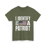 I Identify As A Patriot Patriotism T-Shirt - Military Green