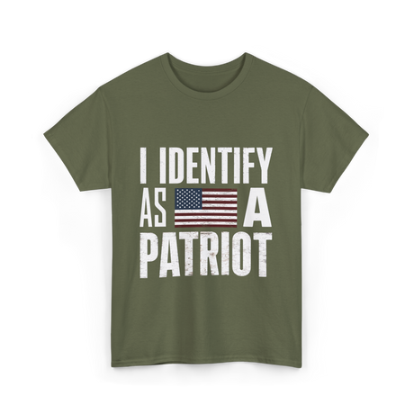 I Identify As A Patriot Patriotism T-Shirt - Military Green