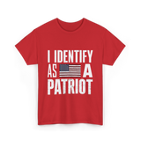 I Identify As A Patriot Patriotism T-Shirt - Red