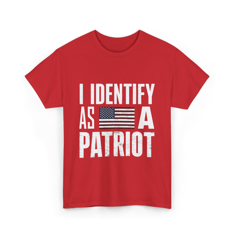 I Identify As A Patriot Patriotism T-Shirt - Red