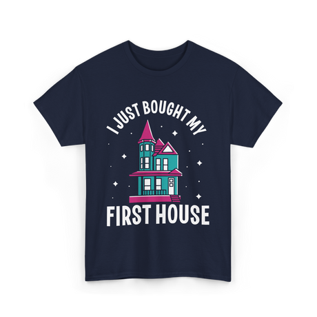 I Just Bought My First House Homeowner T-Shirt - Navy