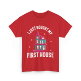 I Just Bought My First House Homeowner T-Shirt - Red