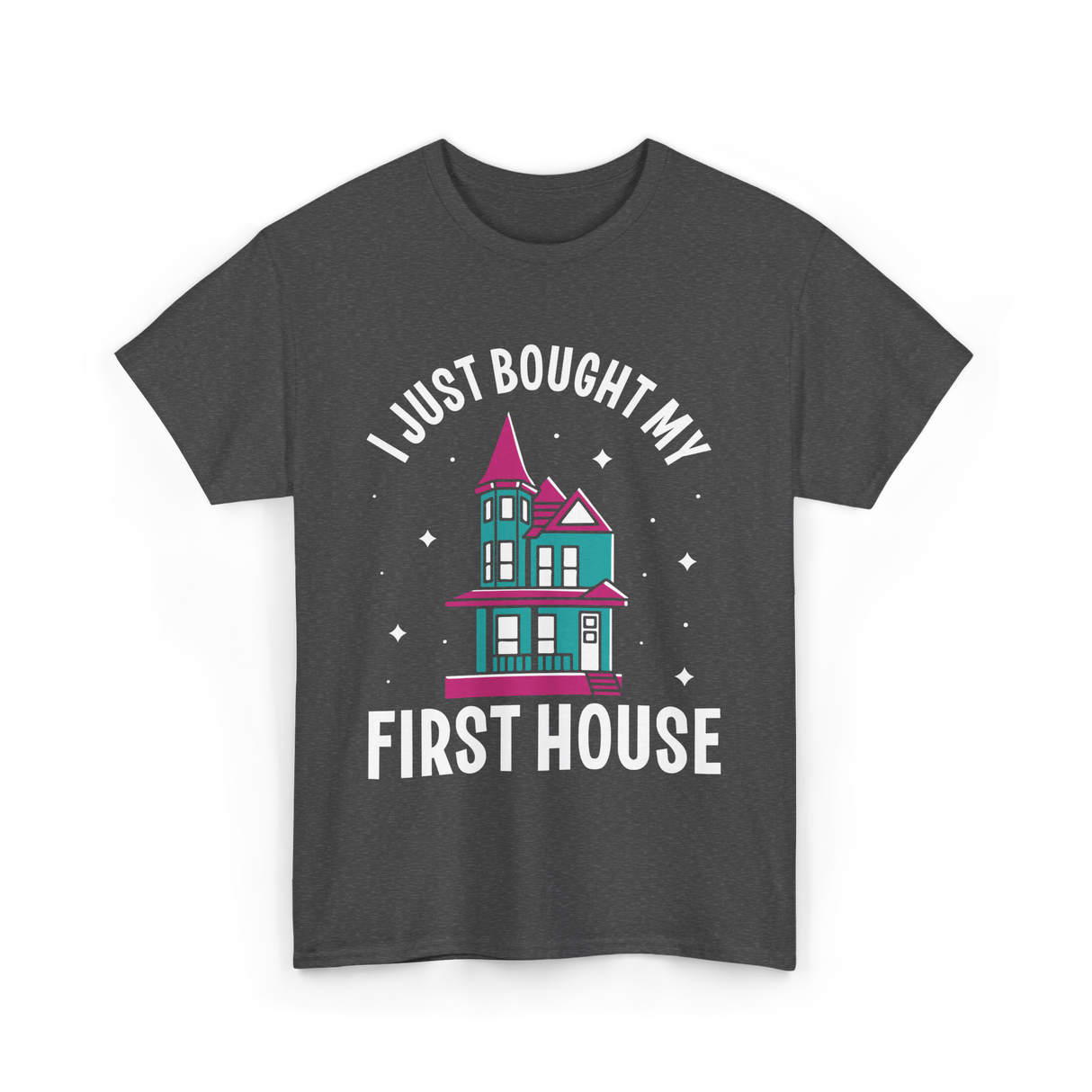 I Just Bought My First House Homeowner T-Shirt - Dark Heather