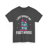 I Just Bought My First House Homeowner T-Shirt - Dark Heather