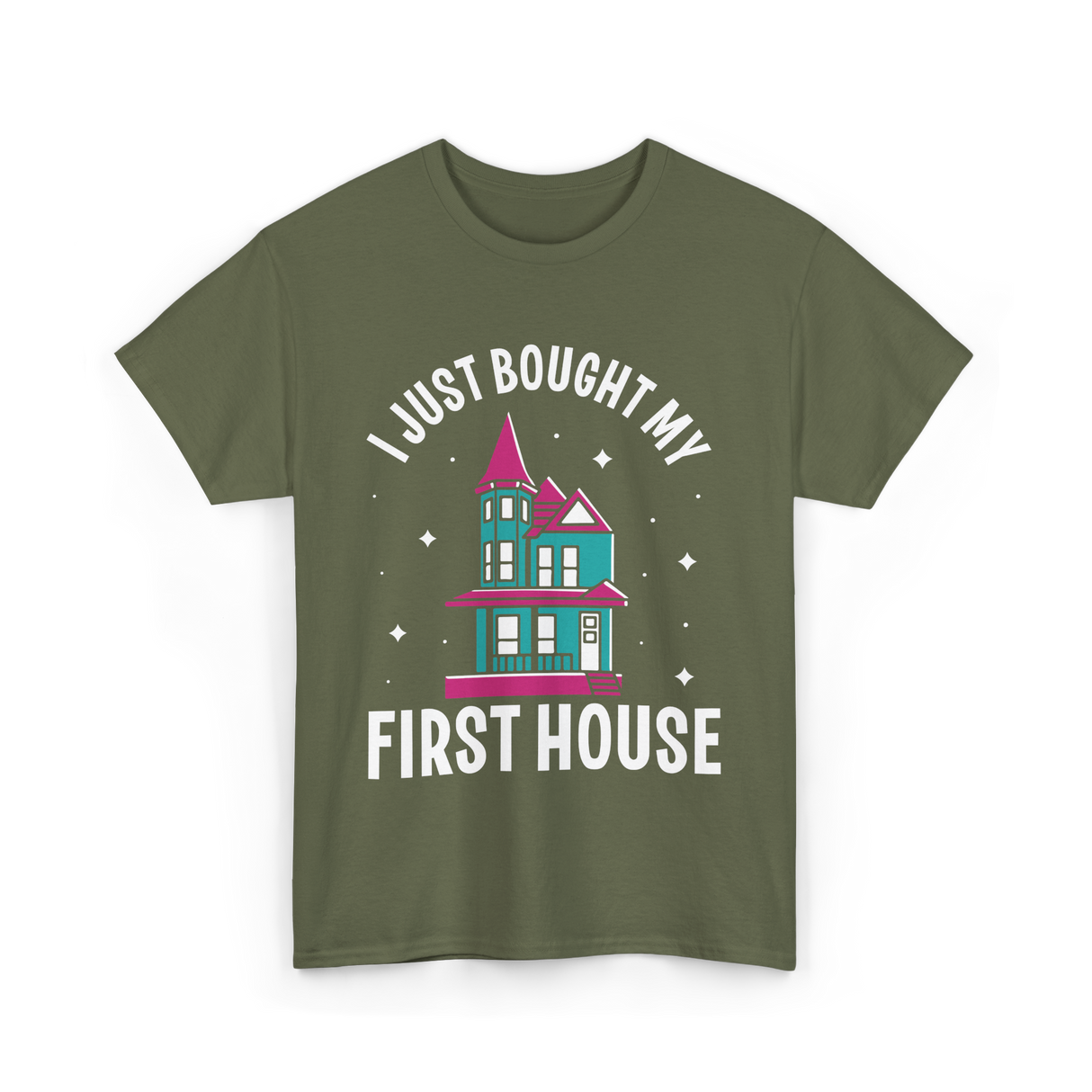 I Just Bought My First House Homeowner T-Shirt - Military Green