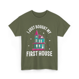 I Just Bought My First House Homeowner T-Shirt - Military Green