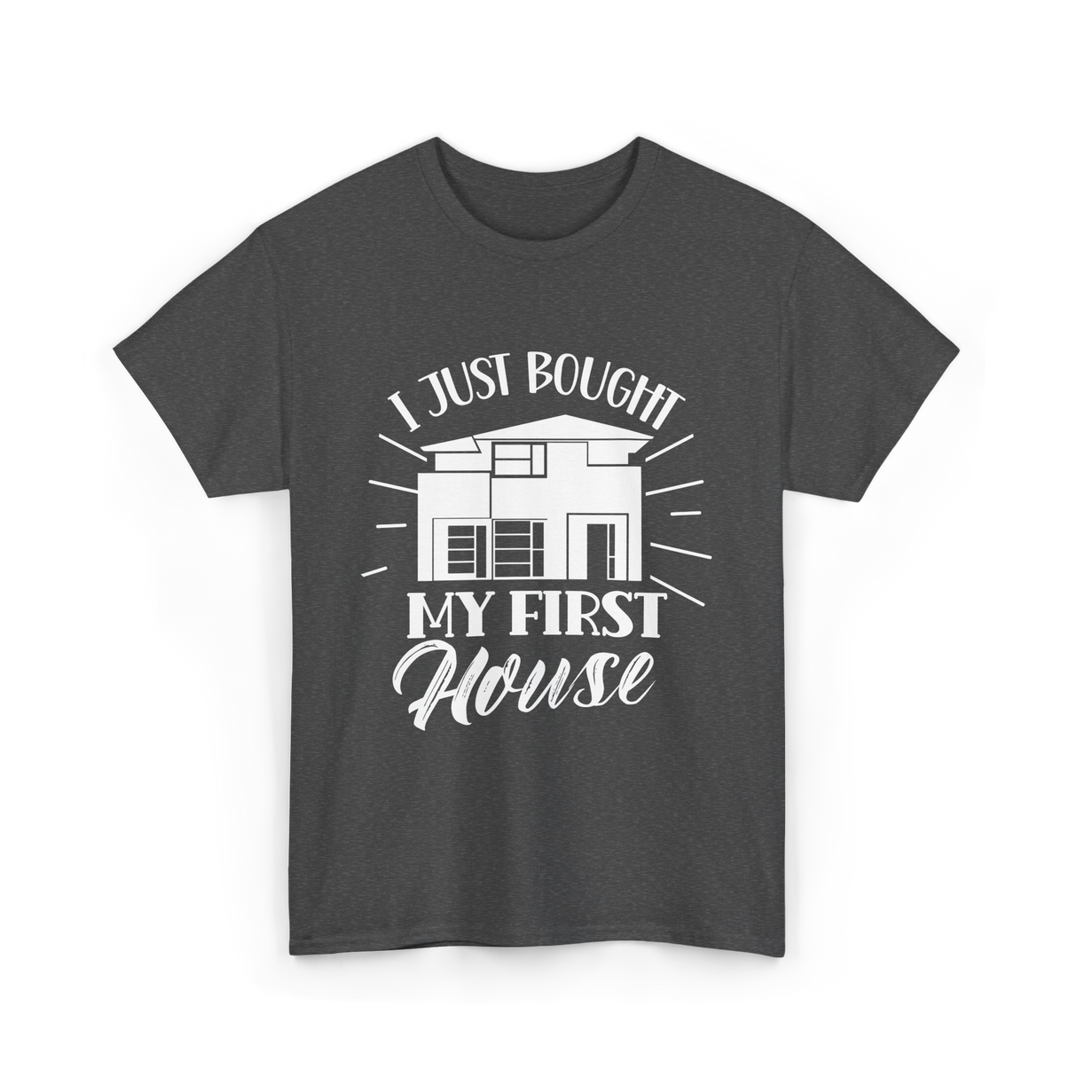 I Just Bought My First House Homeowner T-Shirt - Dark Heather