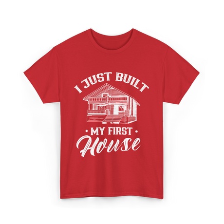 I Just Built My First House Building T-Shirt - Red