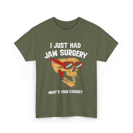 I Just Had Jaw Surgery Support T-Shirt - Military Green