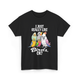 I Just Really Like Birds T-Shirt - Black