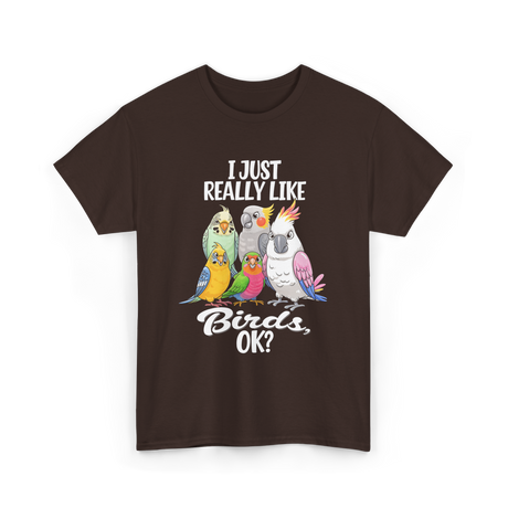 I Just Really Like Birds T-Shirt - Dark Chocolate