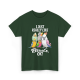 I Just Really Like Birds T-Shirt - Forest Green