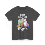 I Just Really Like Birds T-Shirt - Dark Heather