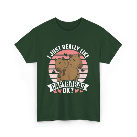 I Just Really Like Capybaras Animal T-Shirt - Forest Green