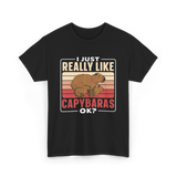 I Just Really Like Capybaras Capybara T-Shirt - Black