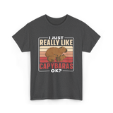 I Just Really Like Capybaras Capybara T-Shirt - Dark Heather