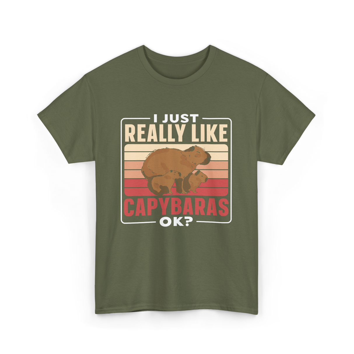 I Just Really Like Capybaras Capybara T-Shirt - Military Green