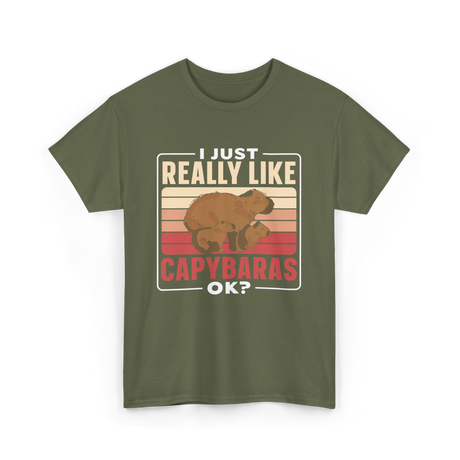 I Just Really Like Capybaras Capybara T-Shirt - Military Green