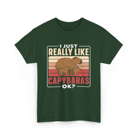 I Just Really Like Capybaras Capybara T-Shirt - Forest Green