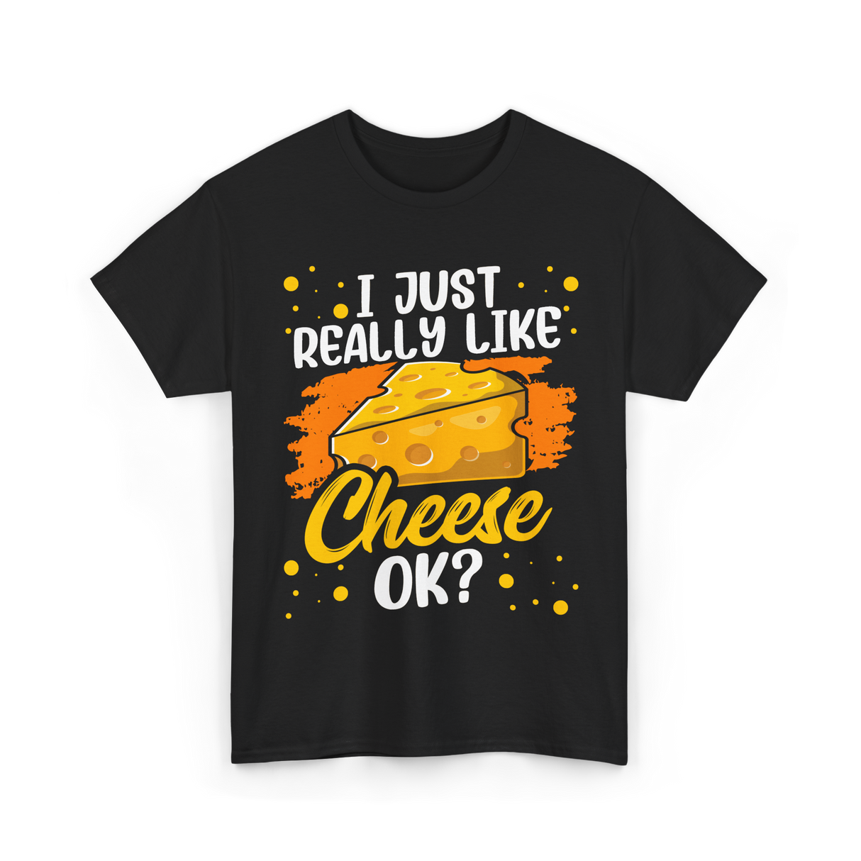 I Just Really Like Cheese Cheese Lover T-Shirt - Black