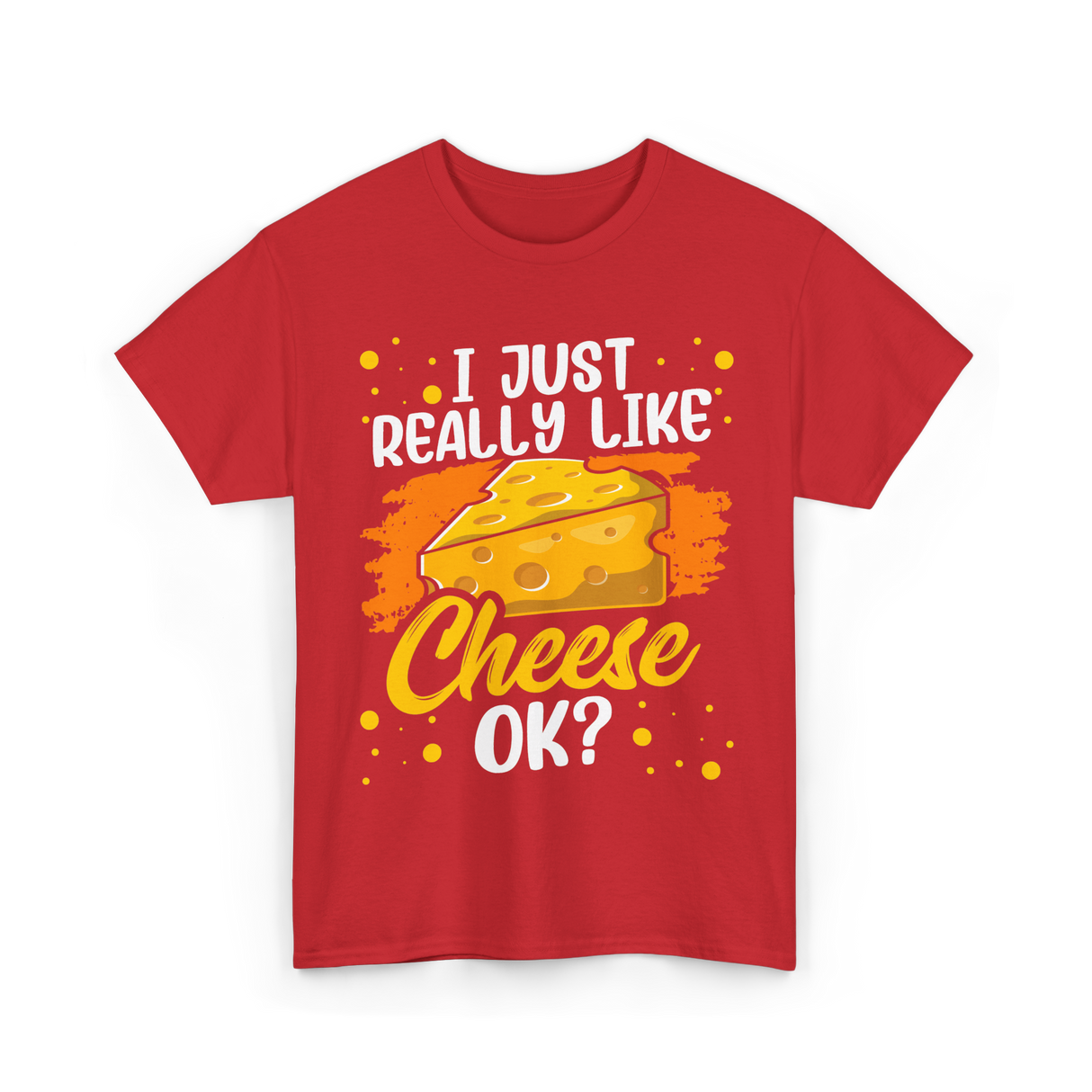 I Just Really Like Cheese Cheese Lover T-Shirt - Red