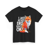 I Just Really Like Foxes Fox T-Shirt - Black