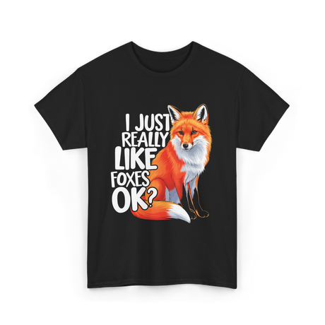 I Just Really Like Foxes Fox T-Shirt - Black