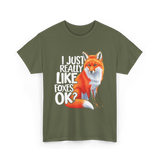 I Just Really Like Foxes Fox T-Shirt - Military Green