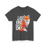 I Just Really Like Foxes Fox T-Shirt - Dark Heather