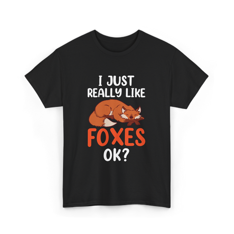 I Just Really Like Foxes T-Shirt - Black