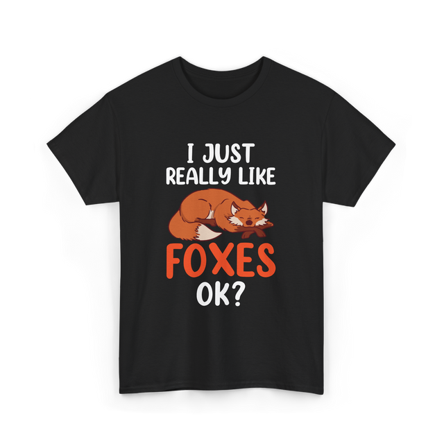 I Just Really Like Foxes T-Shirt - Black