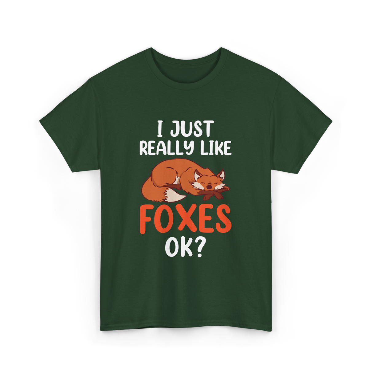 I Just Really Like Foxes T-Shirt - Forest Green