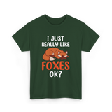 I Just Really Like Foxes T-Shirt - Forest Green