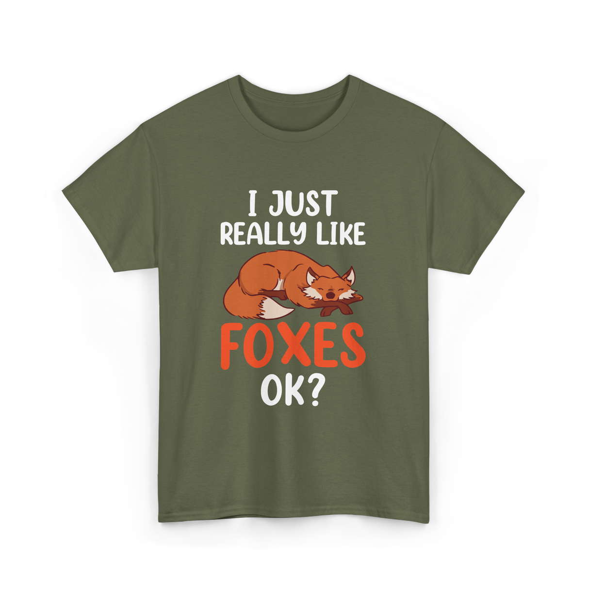 I Just Really Like Foxes T-Shirt - Military Green