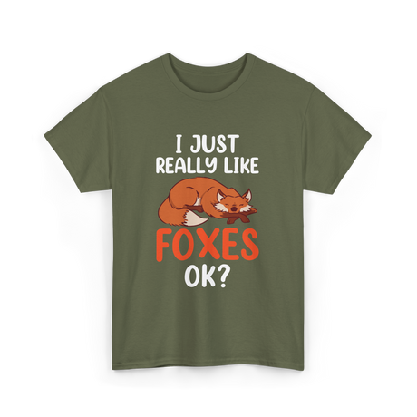 I Just Really Like Foxes T-Shirt - Military Green