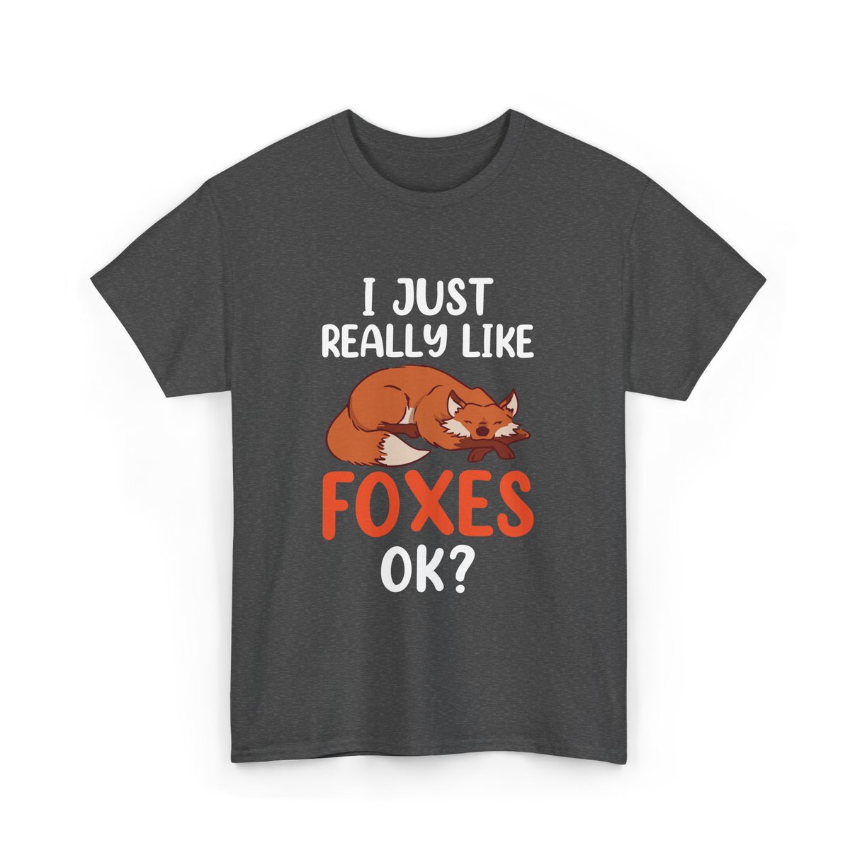 I Just Really Like Foxes T-Shirt - Dark Heather