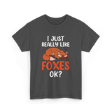 I Just Really Like Foxes T-Shirt - Dark Heather