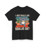 I Just Really Like Koalas Koala T-Shirt - Black