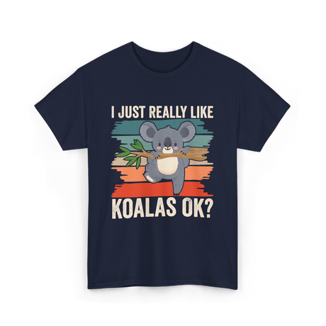 I Just Really Like Koalas Koala T-Shirt - Navy