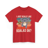 I Just Really Like Koalas Koala T-Shirt - Red