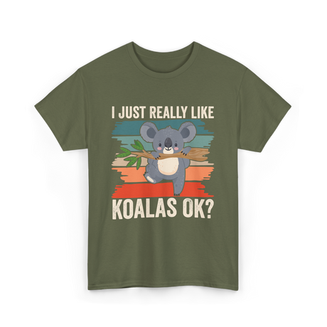 I Just Really Like Koalas Koala T-Shirt - Military Green