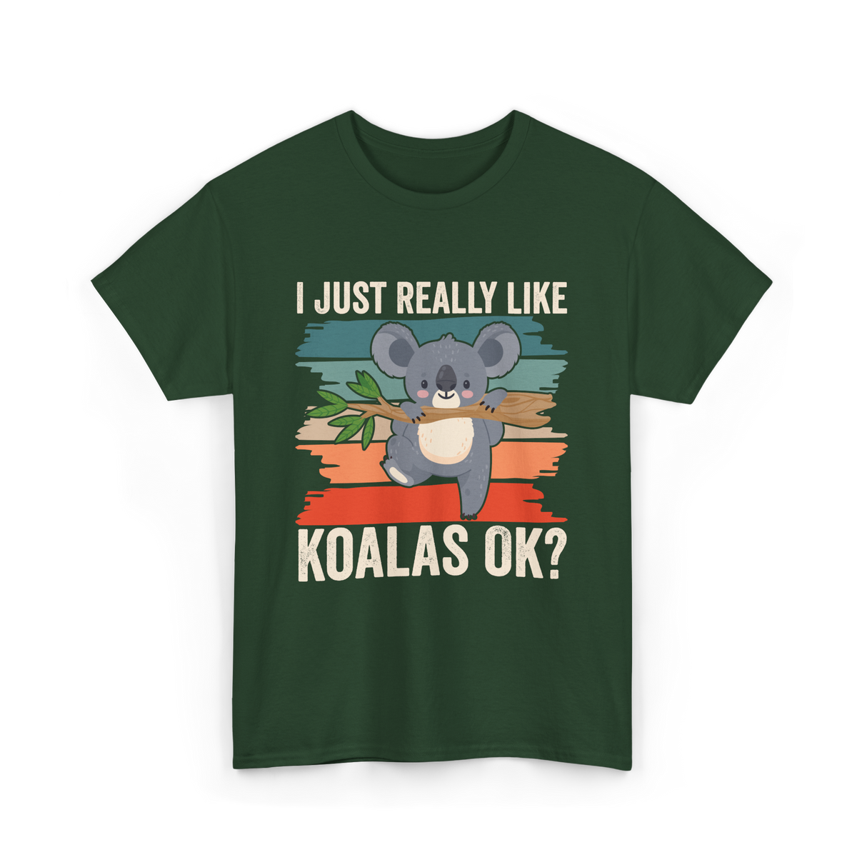 I Just Really Like Koalas Koala T-Shirt - Forest Green