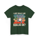 I Just Really Like Koalas Koala T-Shirt - Forest Green