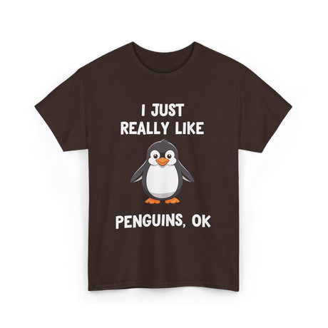 I Just Really Like Penguins T-Shirt - Dark Chocolate