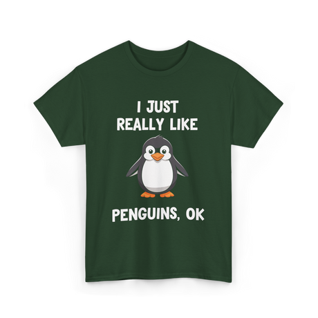 I Just Really Like Penguins T-Shirt - Forest Green