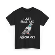 I Just Really Like Pigeons Pigeon T-Shirt - Black