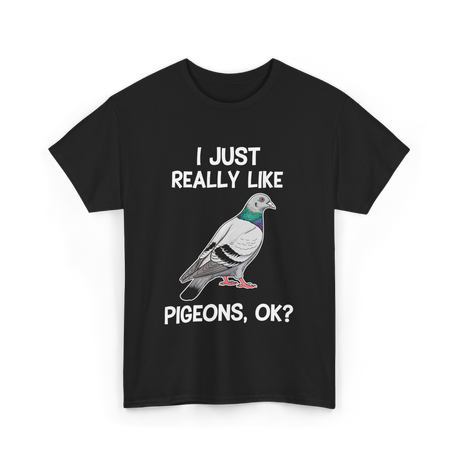 I Just Really Like Pigeons Pigeon T-Shirt - Black