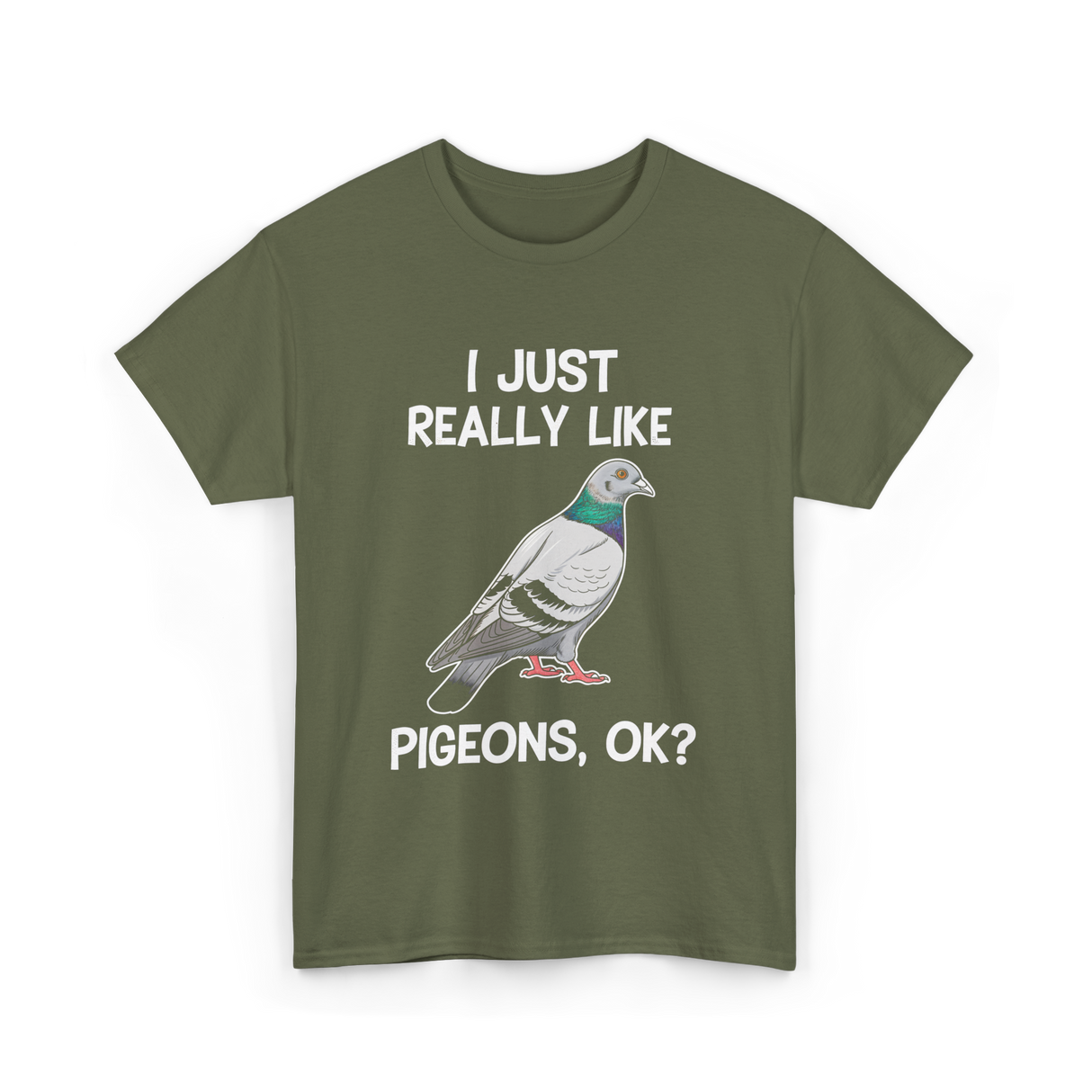 I Just Really Like Pigeons Pigeon T-Shirt - Military Green