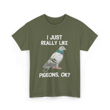 I Just Really Like Pigeons Pigeon T-Shirt - Military Green