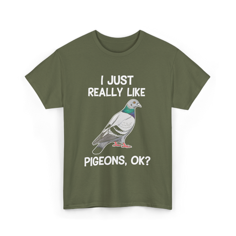 I Just Really Like Pigeons Pigeon T-Shirt - Military Green